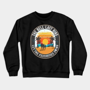 The bells last ring let the festivities swing Crewneck Sweatshirt